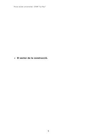 Prova accés universitat. CFAM "La Pau "




 El sector de la construcció.




                                          5
 