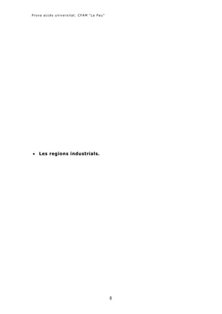 Prova accés universitat. CFAM "La Pau "




 Les regions industrials.




                                          6
 