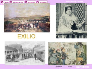 HISTORIA DE ESPAÑA
INICIO       PRESENTACIÓN    RECURSOS   INTERNET
                                                                    TEMA 7




                  EXILIO



         Mª Victoria Landa
                                                   ANTERIOR    SALIR    Santillana
 