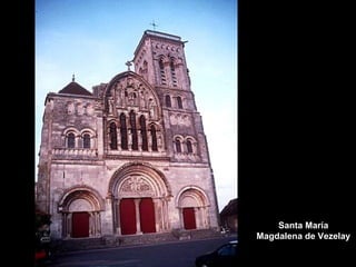 Santa María
Magdalena de Vezelay

 