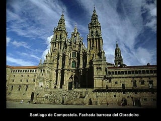 Santiago de Compostela. Fachada barroca del Obradoiro

 