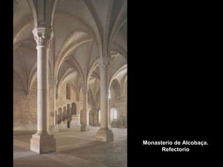 Monasterio de Alcobaça.
Refectorio

 