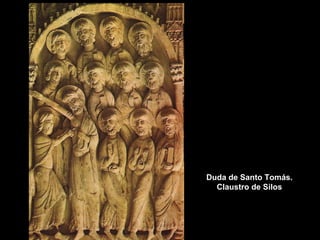 Duda de Santo Tomás.
Claustro de Silos

 