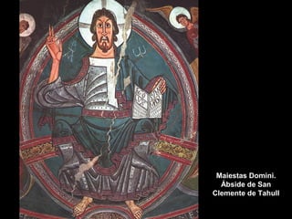 Maiestas Domini.
Ábside de San
Clemente de Tahull

 