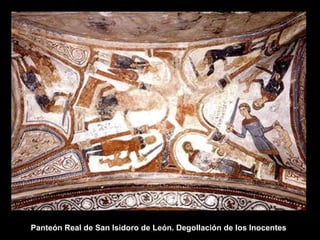 Panteón Real de San Isidoro de León. Degollación de los Inocentes

 