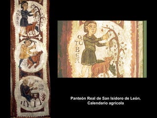 Panteón Real de San Isidoro de León.
Calendario agrícola

 