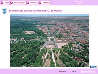 INICIO

PRESENTACIÓN

RECURSOS

GEOGRAFÍA
TEMA 8

INTERNET

El entramado barroco de Aranjuez (C. de Madrid)

Doc.15
ANTERIOR

SALIR

Santillana

 
