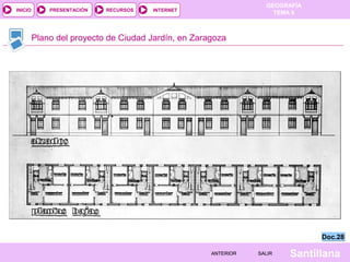 INICIO

PRESENTACIÓN

RECURSOS

GEOGRAFÍA
TEMA 8

INTERNET

Plano del proyecto de Ciudad Jardín, en Zaragoza

Doc.28
ANTERIOR

SALIR

Santillana

 