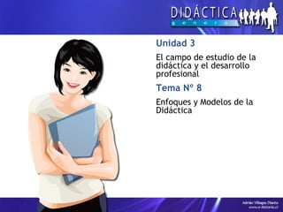 Tema 08 - Enfoques y Modelos de la Didáctica | PPT