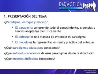 Tema 08 - Enfoques y Modelos de la Didáctica | PPT