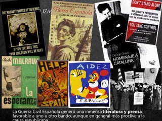 − La Guerra Civil Española generó una inmensa literatura y prensa,
favorable a uno u otro bando, aunque en general más proclive a la
3. LA INTERNALIZACIÓN DEL CONFLICTO
 