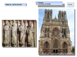TEMA 08.- ARTE GOTICO 1.- FRANCIA D.- CATEDRAL DE REIMS Temas  