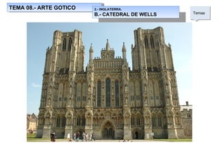 TEMA 08.- ARTE GOTICO Temas  2.- INGLATERRA.  B.- CATEDRAL DE WELLS 