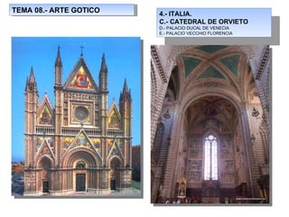 TEMA 08.- ARTE GOTICO 4.- ITALIA. C.- CATEDRAL DE ORVIETO D.- PALACIO DUCAL DE VENECIA E.- PALACIO VECCHIO FLORENCIA 