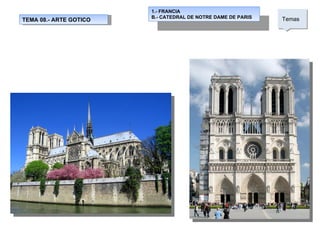 TEMA 08.- ARTE GOTICO 1.- FRANCIA B.- CATEDRAL DE NOTRE DAME DE PARIS  Temas  