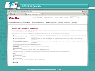  Disponibilidade global, onde houver uma conexão à Internet /