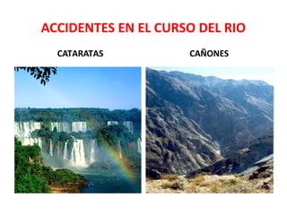ACCIDENTES EN EL CURSO DEL RIO 
CATARATAS CAÑONES 
 