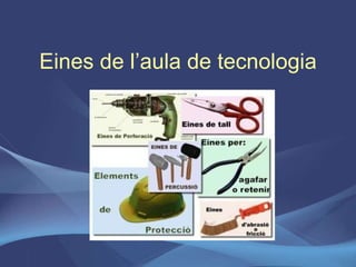 Eines de l’aula de tecnologia 