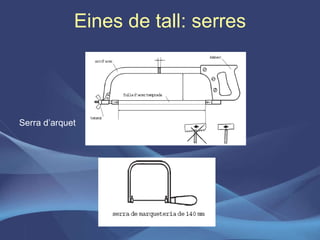 Eines de tall: serres Serra d’arquet 