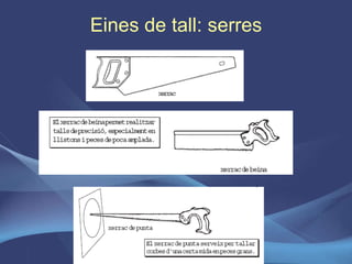 Eines de tall: serres 