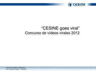 “ CESINE goes viral” Concurso de vídeos virales 2012 