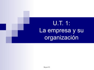 U.T. 1: La empresa y su organización 