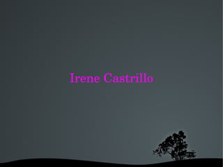 Irene Castrillo
 