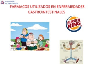 FÁRMACOS UTILIZADOS EN ENFERMEDADES GASTROINTESTINALES 