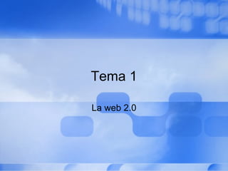 Tema 1 La web 2.0 