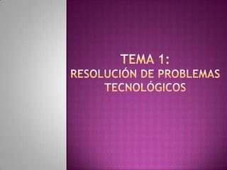 Tema 1: resolución de problemas tecnológicos 