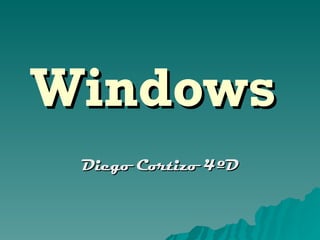 Windows  Diego Cortizo 4ºD 
