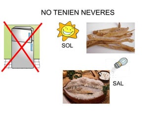 NO TENIEN NEVERES



    SOL




                SAL
 