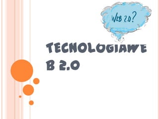 TECNOLOGIAWE
B 2.0
 