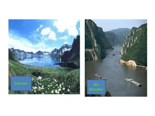Cáucaso     Río
          Danubio
 