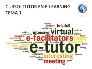 CURSO: TUTOR EN E-LEARNING
TEMA 1
 