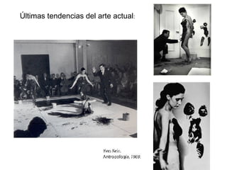 Últimas tendencias del arte actual:
 