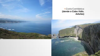  Costa Cantábrica
(dende o Cabo Vidío.
Asturias)
 