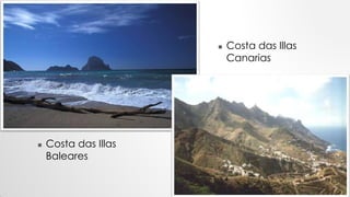  Costa das Illas
Baleares
 Costa das Illas
Canarias
 