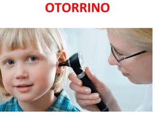 OTORRINO
 