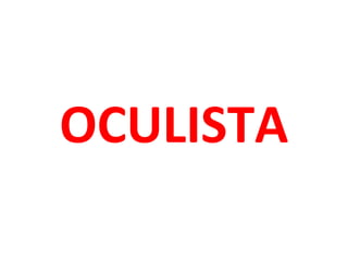 OCULISTA
 