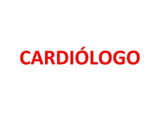 CARDIÓLOGO
 