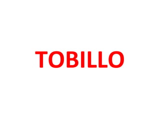 TOBILLO
 