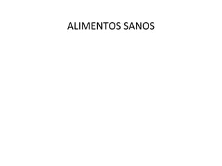 ALIMENTOS SANOS
 