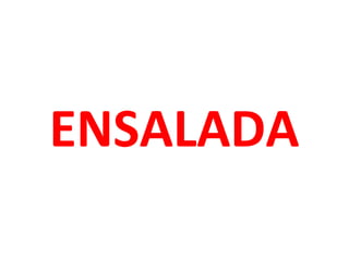 ENSALADA
 