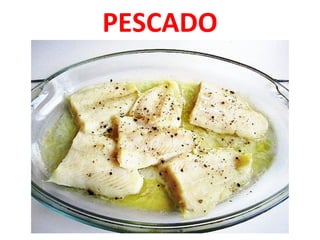 PESCADO
 