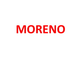 MORENO
 