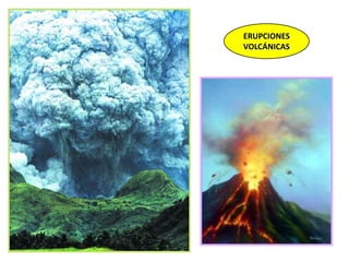 ERUPCIONES
VOLCÁNICAS

 
