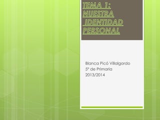 Blanca Picó Villalgordo
5º de Primaria
2013/2014

 