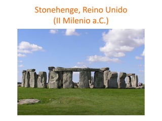 Stonehenge, Reino Unido
(II Milenio a.C.)
 