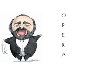 O
P
E
R
A
 